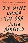 Our Wives Under the Sea by Julia Armfield
