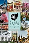 Little Ohio: Small-Town Destinations Little Ohio: Small-Town Destinations