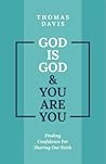 God is God and You are You: Finding Confidence for Sharing Our Faith