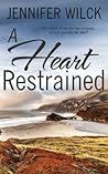 A Heart Restrained by Jennifer Wilck