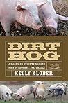 Dirt Hog: A Hands-on Guide to Raising Pigs Outdoors . . . Naturally