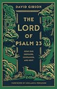The Lord of Psalm 23: Jesus Our Shepherd, Companion, and Host
