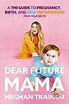 Book cover for Dear Future Mama: A TMI Guide to Pregnancy, Birth, and Motherhood from Your Bestie