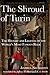 The Shroud of Turin: The History and Legends of the World's Most Famous Relic