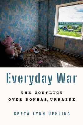 Everyday War: The Conflict over Donbas, Ukraine (Hardcover)