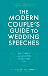 The Modern Couple's Guide to Wedding Speeches: How to Write and Deliver an Unforgettable Speech or Toast