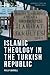 Islamic Theology in the Turkish Republic by Philip Dorroll