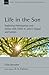 Life in the Son: Exploring Participation and Union with Christ in John's Gospel and Letters (Volume 61) (New Studies in Biblical Theology)