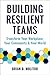 Building Resilient Teams: H...