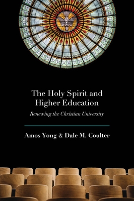 The Holy Spirit and Higher Education: Renewing the Christian University (Paperback)