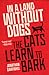 In a Land without Dogs the Cats Learn to Bark: A Novel