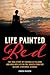 Life Painted Red: The True Story of Corabelle Fellows and How Her Life on the Dakota Frontier Became a National Scandal