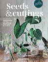Seeds and Cuttings: A Guide to Germinating, Cutting and Multiplying 60 Plants Seeds and Cuttings: A Guide to Germinating, Cutting and Multiplying 60 Plants