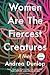 Women Are The Fiercest Crea...