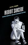 Robot Suicide: Death, Identity, and AI in Science Fiction
