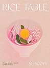 Rice Table: Korean Recipes and Stories to Feed the Soul Rice Table: Korean Recipes and Stories to Feed the Soul