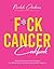 The F*ck Cancer Cookbook: 6...