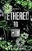Tethered To Him (The Merge Series Second Generation)
