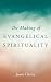 The Making of Evangelical S...