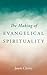 The Making of Evangelical Spirituality