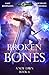 Broken Bones: Age Of Magic - A Kurtherian Gambit Series (A New Dawn)