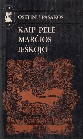 Kaip pelė marčios ieškojo. Osetinų pasakos (Hardcover)