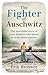 The Fighter of Auschwitz: T...