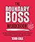 The Boundary Boss Workbook:...