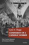Confession of a Catholic Worker: Our Moment of Christian Witness