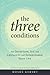 The Three Conditions: How Intention, Joy, and Certainty Will Supercharge Your Life