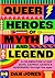 Queer Heroes of Myth and Legend A celebration of gay gods, sapphic saints, and queerness through the ages by Dan Jones