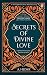 Secrets of Divine Love: A Spiritual Journey into the Heart of Islam