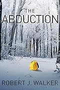 The Abduction:A Riveting Small Town Kidnapping Mystery