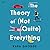 The Theory of (Not Quite) Everything