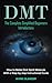 Dmt: The Complete Simplified Beginners Introductory (How to Make Dmt Spirit Molecule With a Step-by-step Instructional Guide)