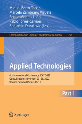 Applied Technologies: 4th International Conference, ICAT 2022, Quito, Ecuador, November 23–25, 2022, Revised Selected Papers, Part I (Communications in Computer and Information Science)