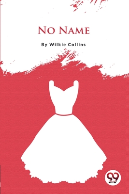 No Name Wilkie Collins
