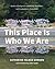 This Place Is Who We Are: S...