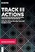 Track III Actions: Transforming Protracted Political Conflicts from the Bottom-up (Emerging Trends in Conflict Management, Volume II)