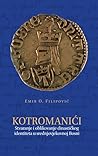 Kotromanići: stvaranje i oblikovanje dinastičkog identiteta u srednjovjekovnoj Bosni