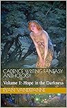 Cadence Writing Fantasy Anthology: Volume 1: Hope in the Darkness