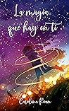 La magia que hay en ti by Carolina Roan