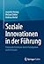 Soziale Innovationen in der Führung: Potenziale freisetzen durch Partizipation und Vertrauen (German Edition)