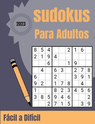 sudokus para Adultos Fácil a Difícil: 300 Libro de Sudokus para Adultos con Solución (Spanish Edition)