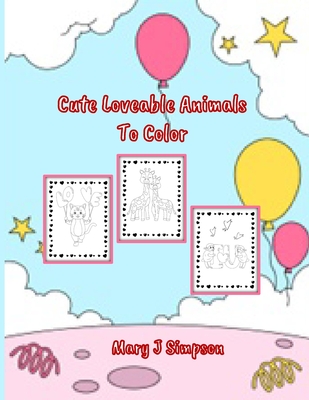 Cute Loveable Animals To Color: Great coloring for any age | Perfect for any time of year