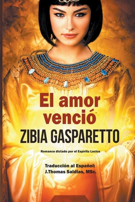 El Amor Venció (Zibia Gasparetto & Lucius) (Spanish Edition)