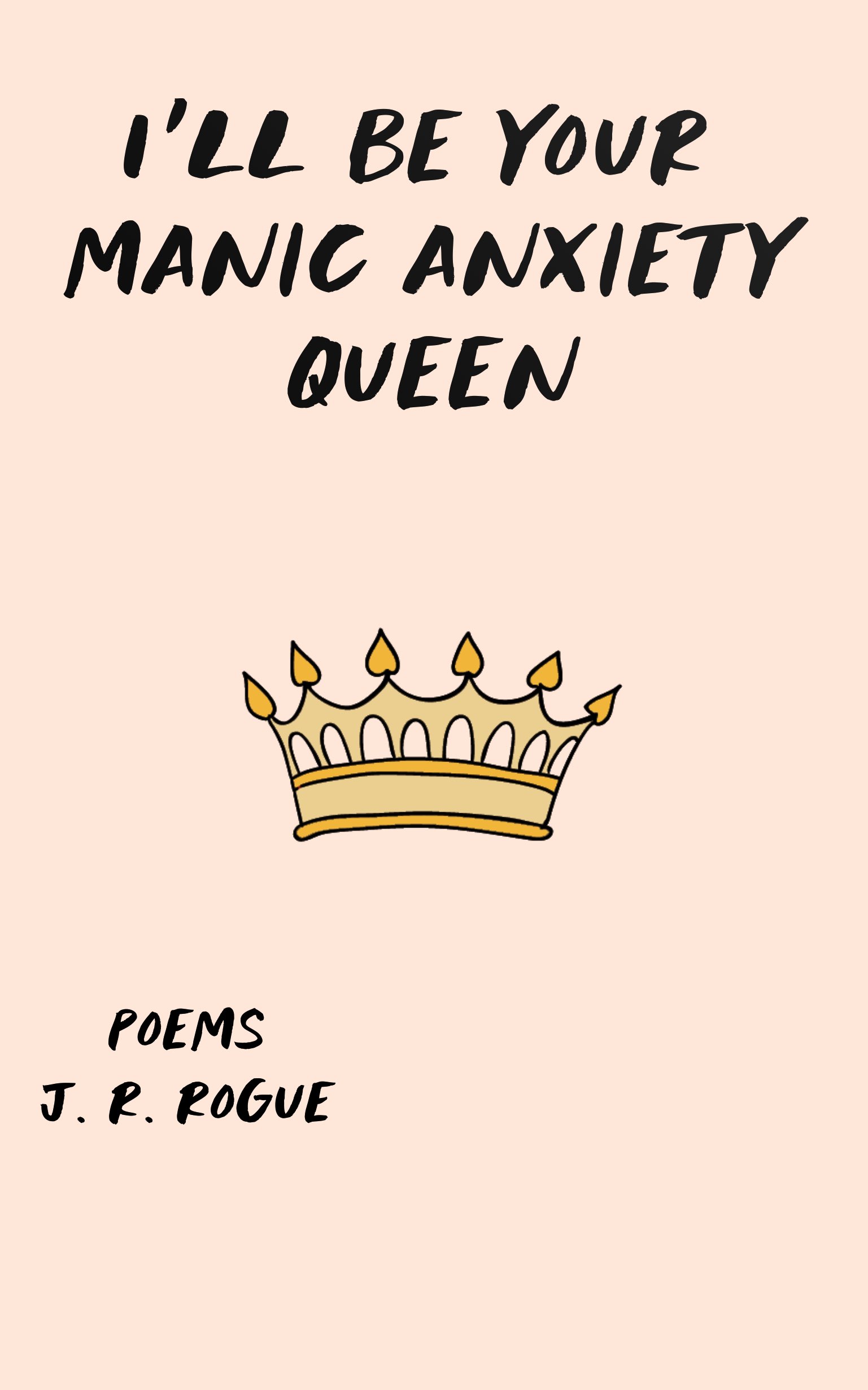 I'll Be Your Manic Anxiety Queen: Poems (Unknown Binding)