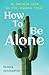 How To Be Alone: an 800-mil...