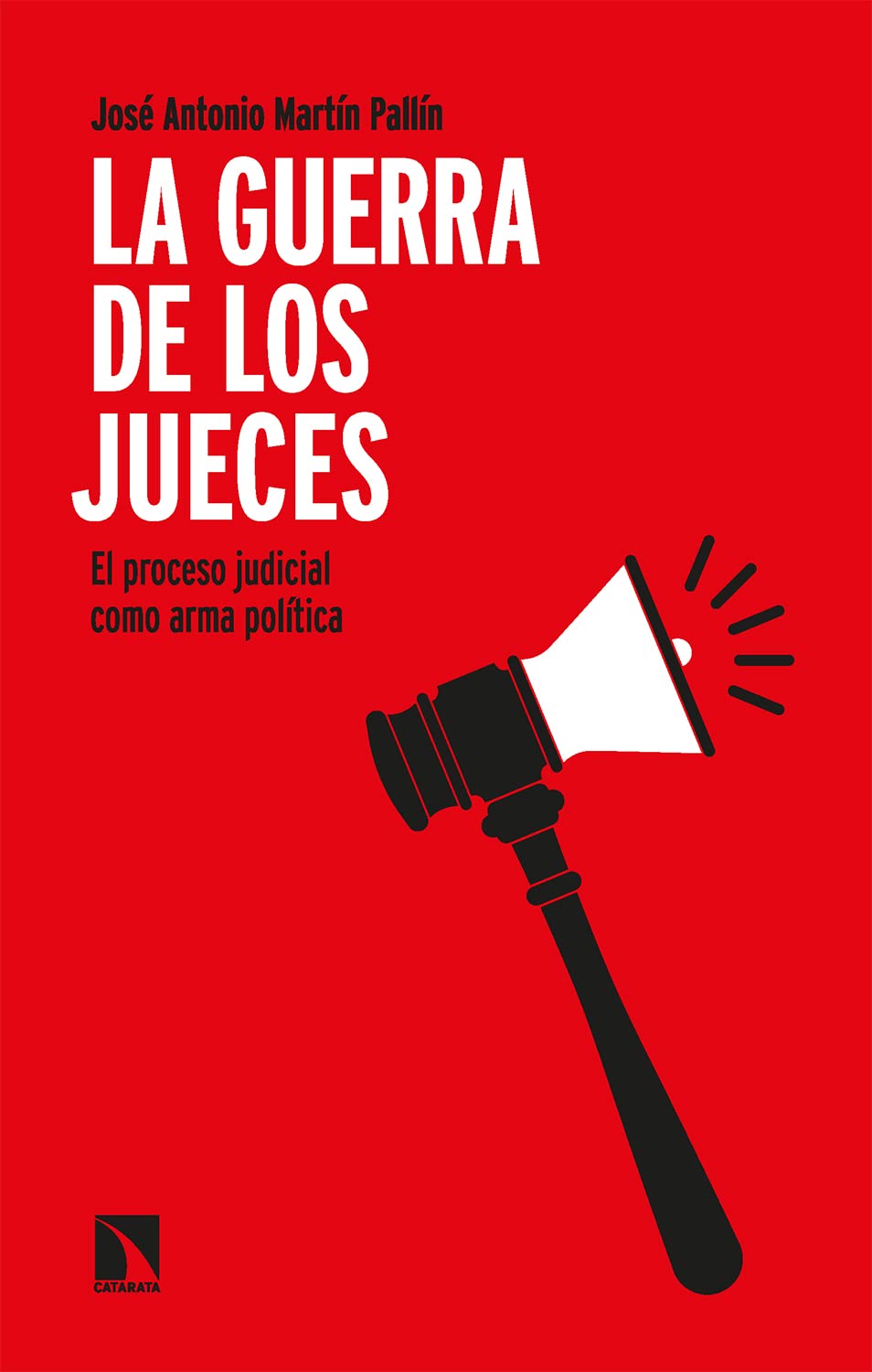 La guerra de los jueces: El proceso judicial como arma política (Spanish Edition)
