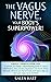The Vagus Nerve, Your Body's Superpower!: Simple 3 minute exercises to activate your body's natural healing power to relieve inflammation, stress, anxiety, depression and chronic illness.